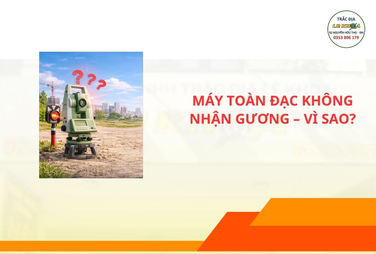 MÁY TOÀN ĐẠC KHÔNG NHẬN GƯƠNG – VÌ SAO? SỬA Ở ĐÂU UY TÍN TẠI ĐÀ NẴNG?